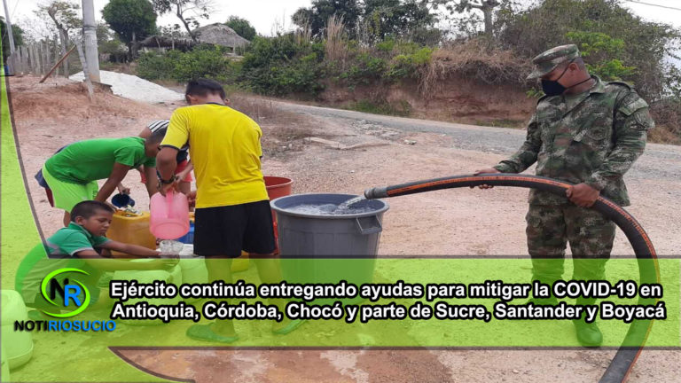 Ejército continúa entregando ayudas para mitigar la COVID-19 en Antioquia, Córdoba, Chocó y parte de Sucre, Santander y Boyacá.
