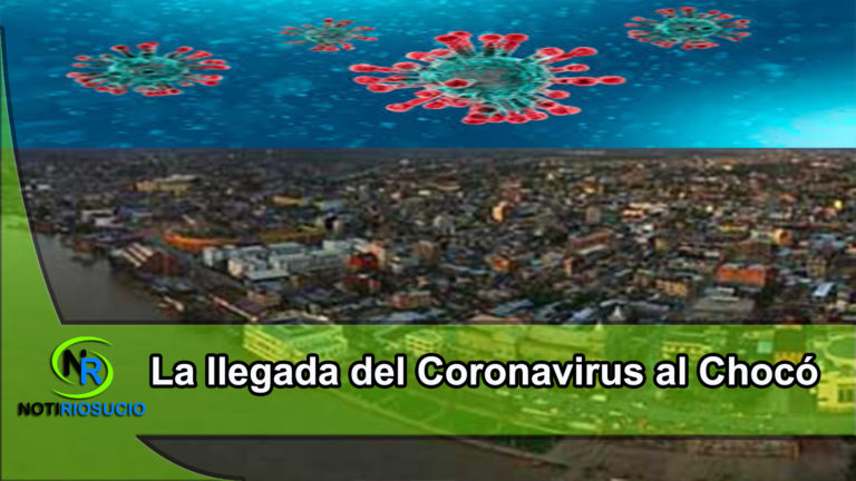 LA LLEGADA DEL CORONAVIRUS AL CHOCÓ.