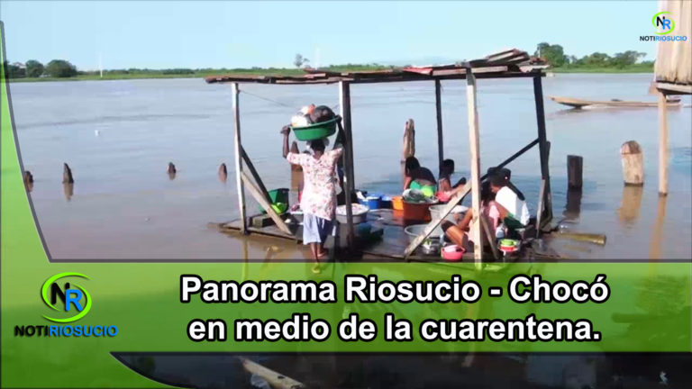 Panorama Riosucio – Chocó en medio de la cuarentena.