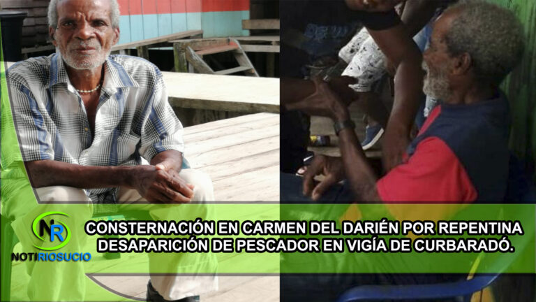 CONSTERNACIÓN EN CARMEN DEL DARIÉN POR REPENTINA DESAPARICIÓN DE PESCADOR EN VIGÍA DE CURBARADÓ.