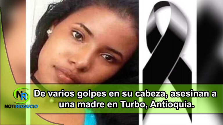 De varios golpes en su cabeza, asesinan a una madre en Turbo, Antioquia.
