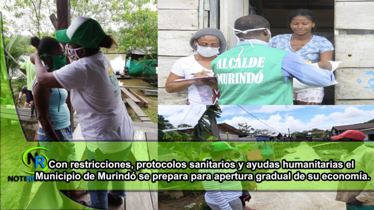 Con restricciones, protocolos sanitarios y ayudas humanitarias el municipio de Murindó – Antioquia se prepara para apertura gradual de su economía.