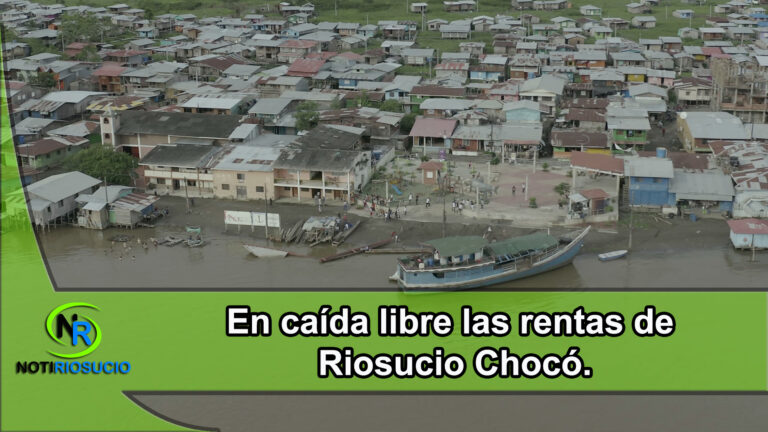 En caída libre las rentas del Municipio de Riosucio – Chocó.