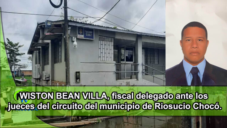 WISTON BEAN VILLA, Nuevo fiscal delegado ante los jueces del circuito del municipio de Riosucio – Chocó.