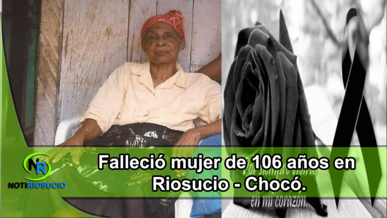 Falleció mujer de 106 años en Riosucio – Chocó.