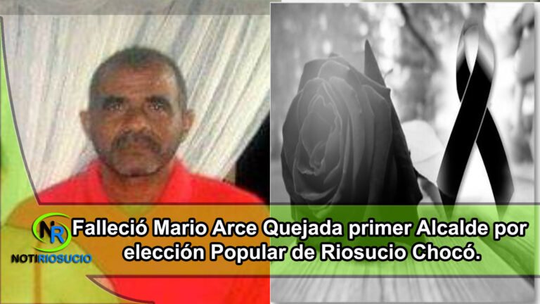Falleció Mario Arce Quejada primer alcalde por elección Popular de Riosucio – Chocó.