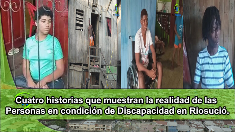 Cuatro historias que muestran la realidad de las Personas en condición de Discapacidad en Riosucio – Chocó.