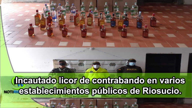 Incautado licor de contrabando en varios  establecimientos públicos de Riosucio – Chocó.