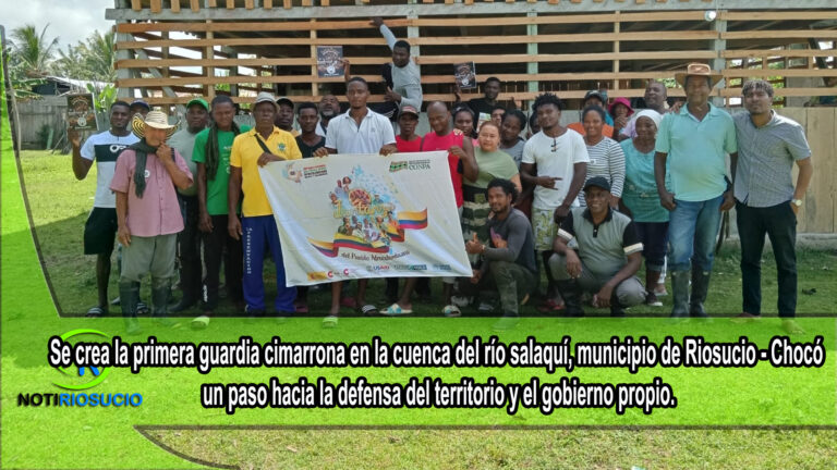 Se crea la primera guardia cimarrona en la cuenca del río salaquí, municipio de Riosucio – Chocó: un paso hacia la defensa del territorio y el gobierno propio.